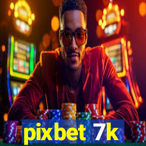 pixbet 7k