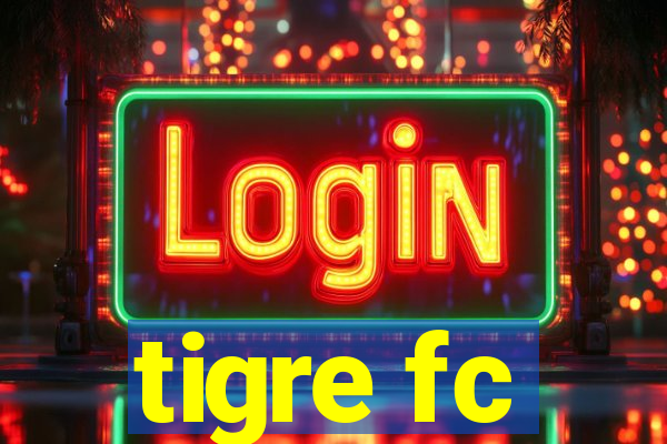 tigre fc