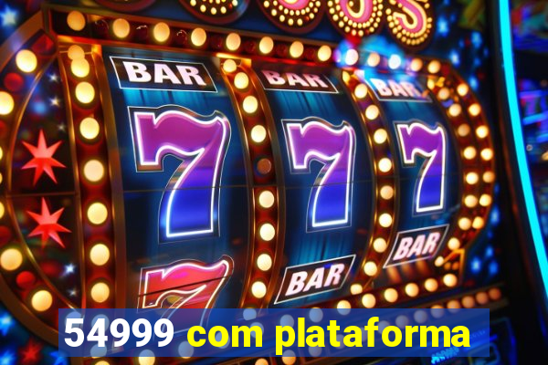 54999 com plataforma