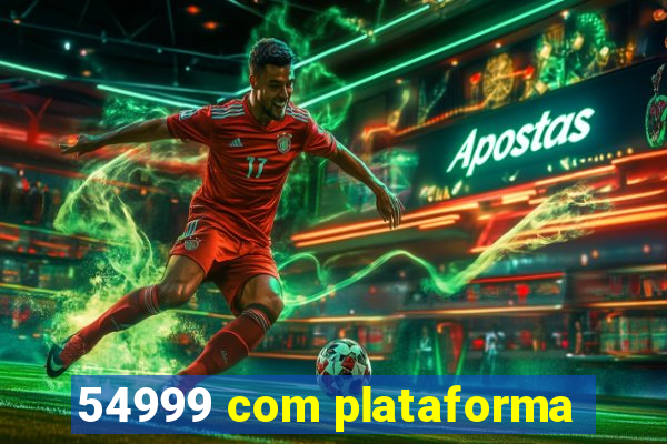 54999 com plataforma