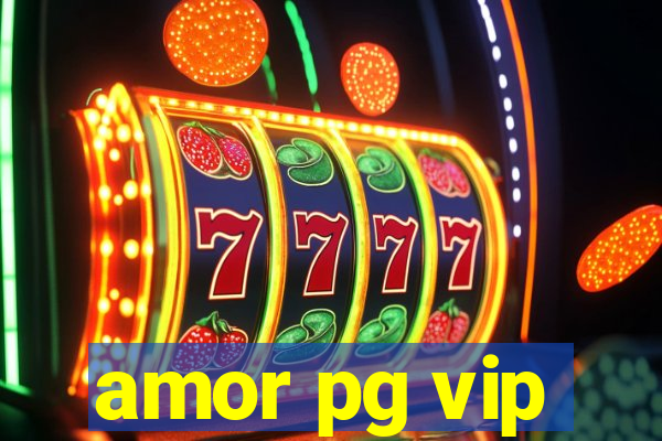 amor pg vip