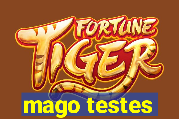 mago testes