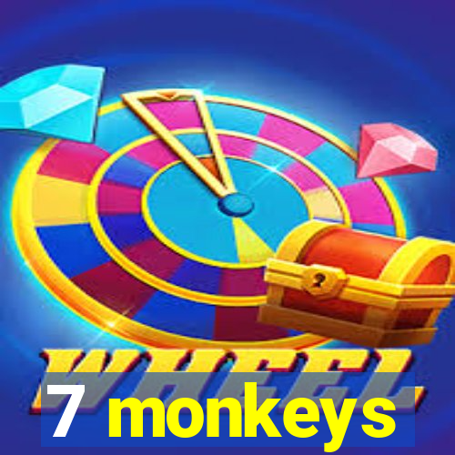 7 monkeys