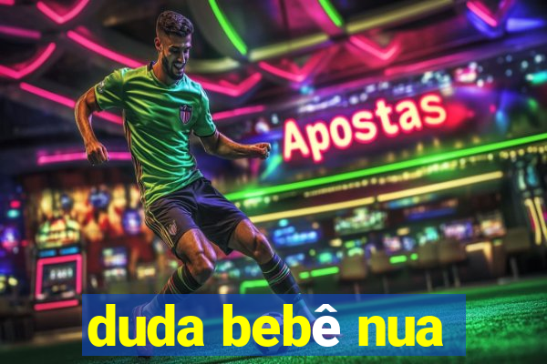 duda bebê nua