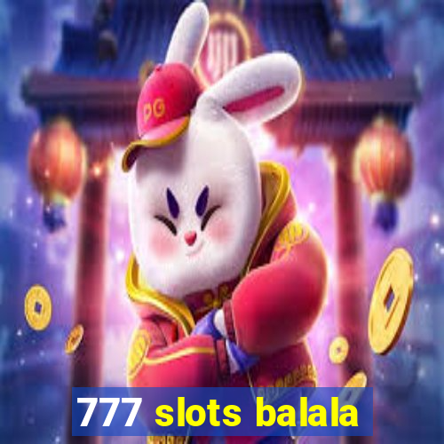 777 slots balala