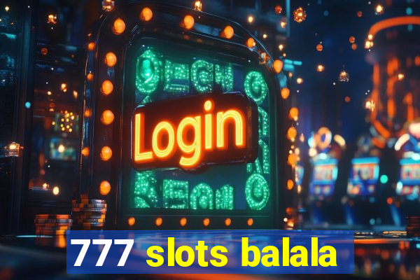 777 slots balala