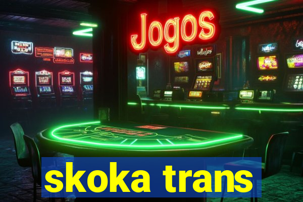 skoka trans