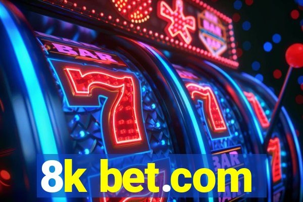 8k bet.com