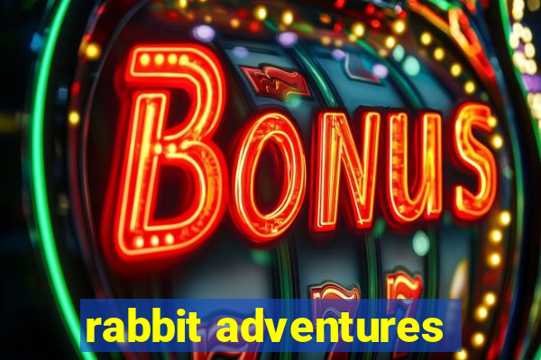 rabbit adventures