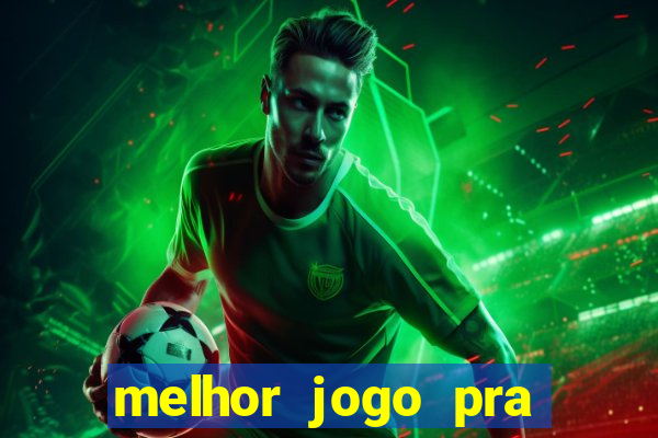 melhor jogo pra ganha dinheiro