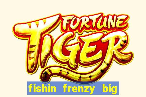 fishin frenzy big catch jackpot king slot