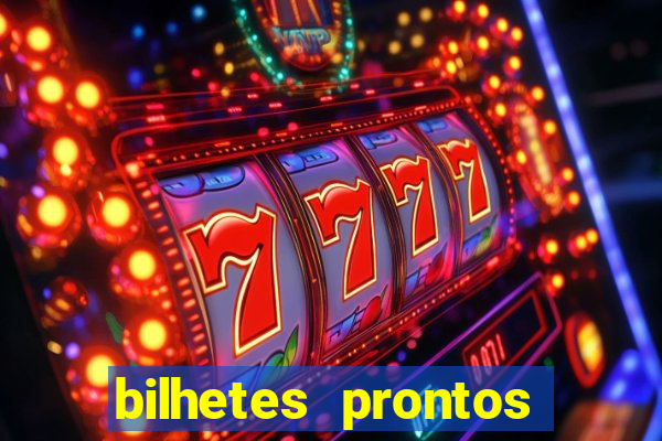 bilhetes prontos para hoje