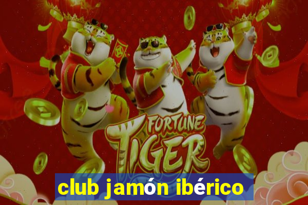 club jamón ibérico