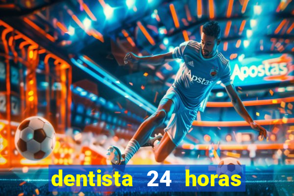 dentista 24 horas em betim