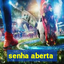 senha aberta