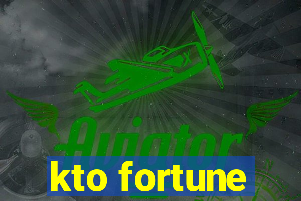 kto fortune