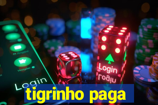 tigrinho paga