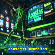 converter cruzeiros para real