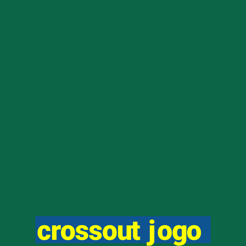 crossout jogo