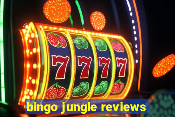 bingo jungle reviews