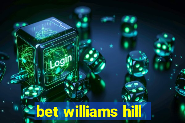 bet williams hill