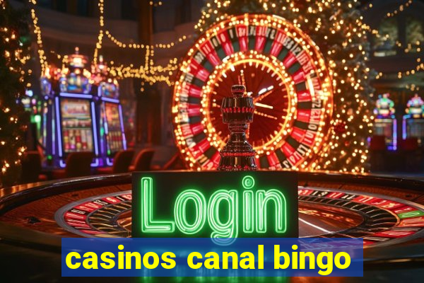 casinos canal bingo