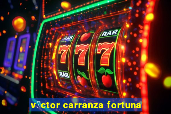 v铆ctor carranza fortuna