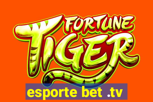 esporte bet .tv