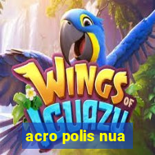 acro polis nua