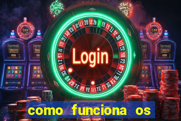 como funciona os jogos de cassino