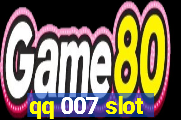 qq 007 slot