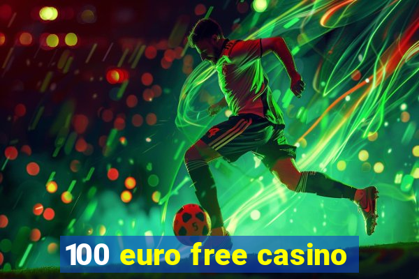 100 euro free casino