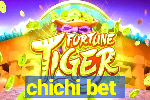 chichi bet