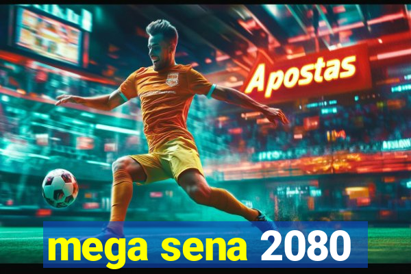 mega sena 2080