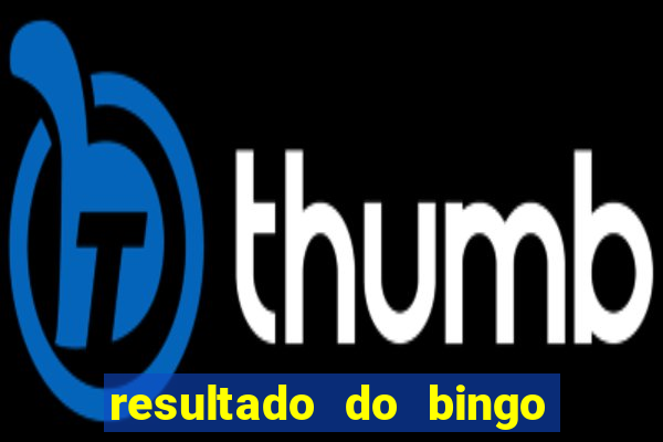 resultado do bingo online de hoje