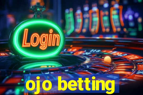 ojo betting