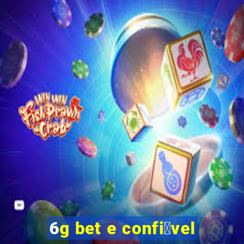 6g bet e confi谩vel