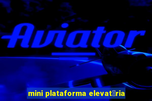 mini plataforma elevat贸ria