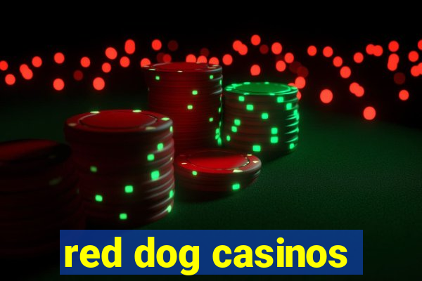 red dog casinos