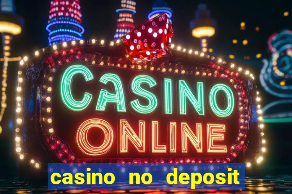 casino no deposit bonuses codes