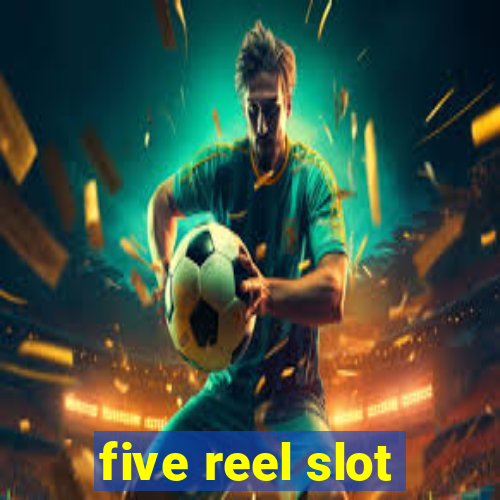 five reel slot