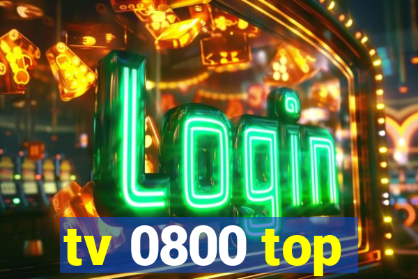 tv 0800 top