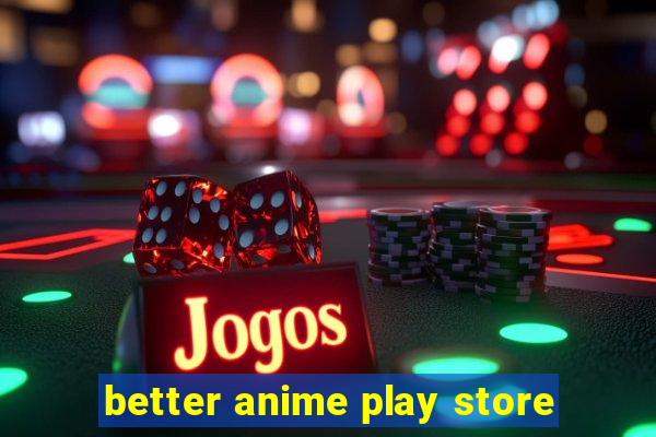 better anime play store