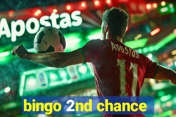 bingo 2nd chance