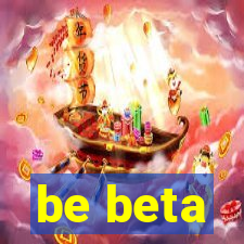 be beta