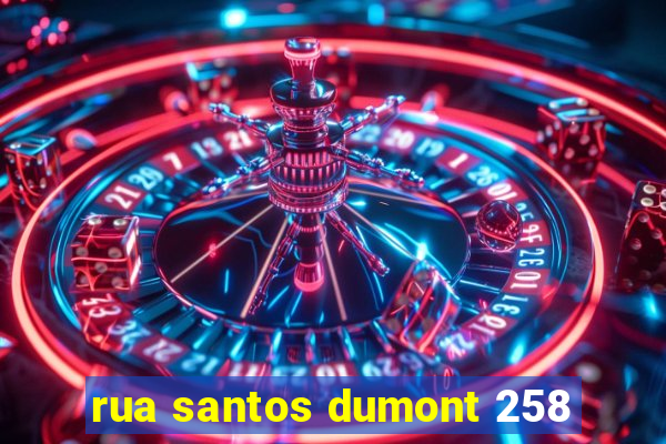 rua santos dumont 258