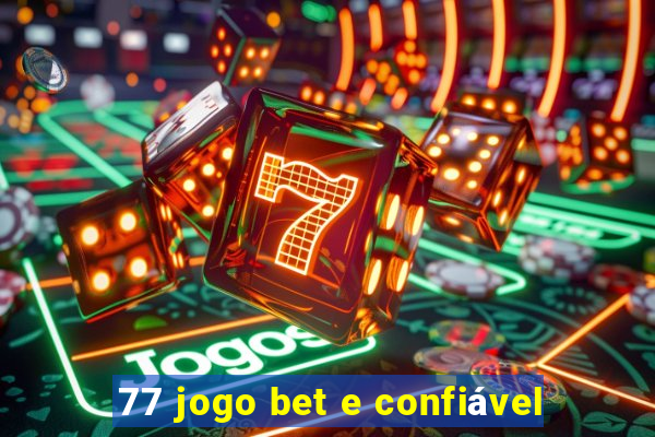 77 jogo bet e confiável