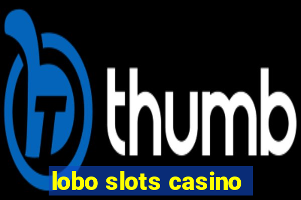 lobo slots casino