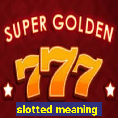 slotted meaning