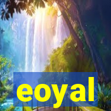 eoyal